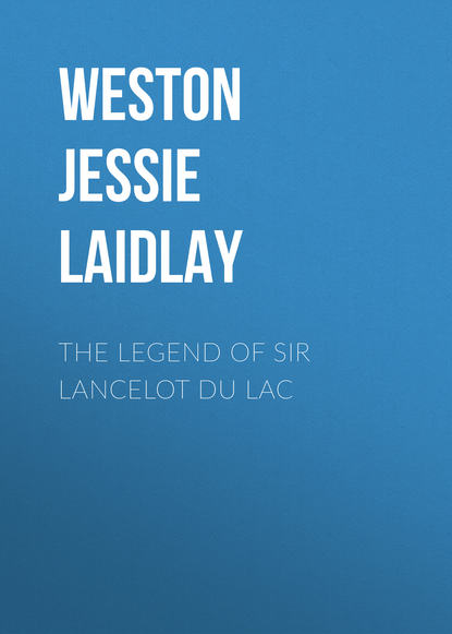 The Legend of Sir Lancelot du Lac (Weston Jessie Laidlay). 