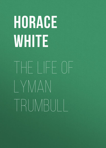 The Life of Lyman Trumbull (Horace White). 