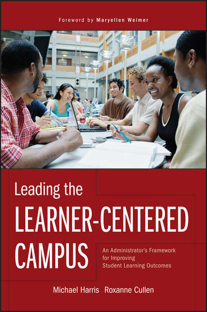 

Leading the Learner-Centered Campus. An Administrator's Framework for Improving Student Learning Outcomes