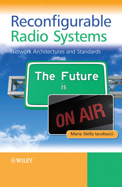 Reconfigurable Radio Systems. Network Architectures and Standards - Maria Iacobucci Stella