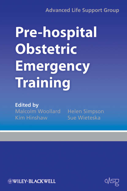 Advanced Life Support Group (ALSG) - Pre-hospital Obstetric Emergency Training. The Practical Approach