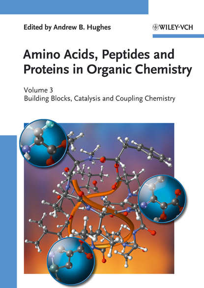 Amino Acids, Peptides and Proteins in Organic Chemistry, Building Blocks, Catalysis and Coupling Chemistry (Andrew Hughes B.). 