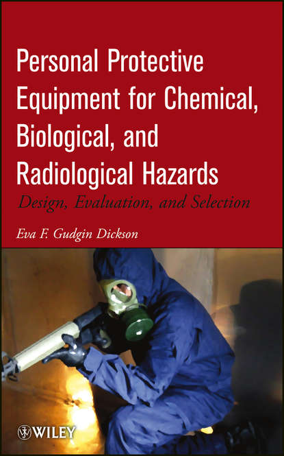 Personal Protective Equipment for Chemical, Biological, and Radiological Hazards - Eva F. Gudgin Dickson