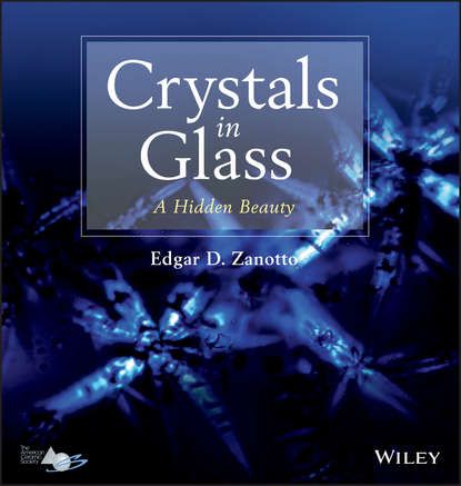 Crystals in Glass - E. D. Zanotto