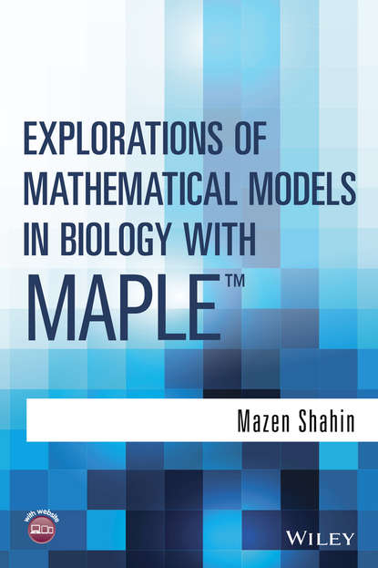 Mazen Shahin - Explorations of Mathematical Models in Biology with Maple