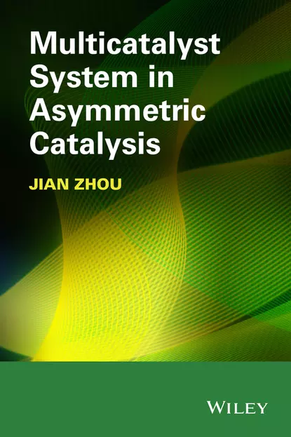 Обложка книги Multicatalyst System in Asymmetric Catalysis, Jian Zhou