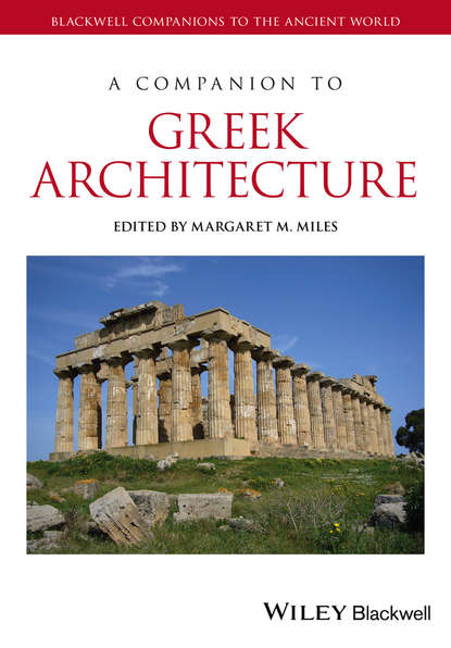 Группа авторов - A Companion to Greek Architecture
