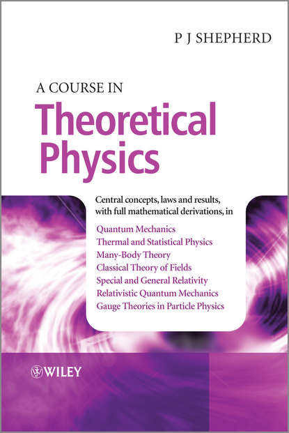 P. John Shepherd - A Course in Theoretical Physics