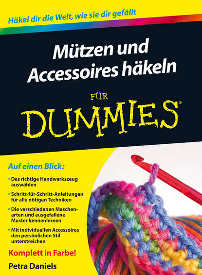 Mützen und Accessoires häkeln für Dummies (Petra Daniels). 