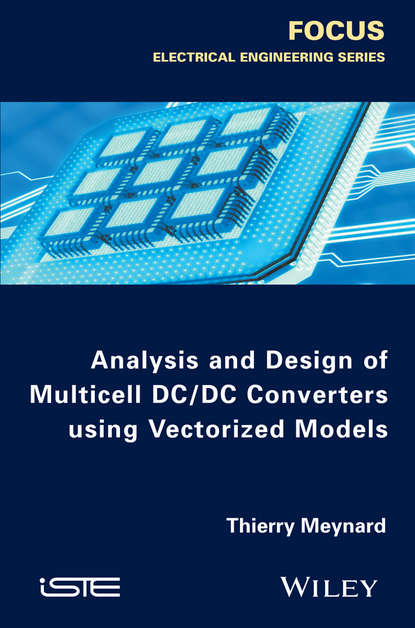 Thierry Meynard - Analysis and Design of Multicell DC/DC Converters Using Vectorized Models