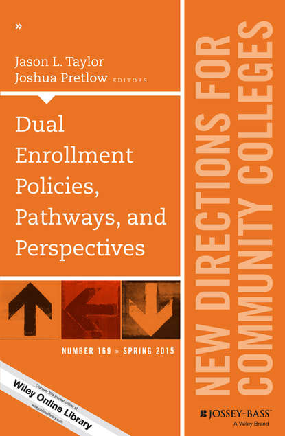 

Dual Enrollment Policies, Pathways, and Perspectives. New Directions for Community Colleges, Number 169