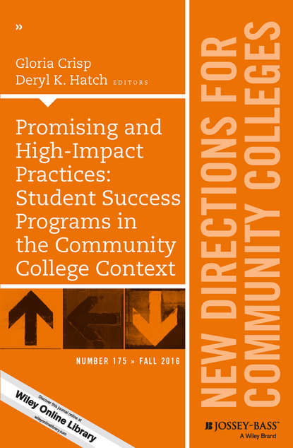 

Promising and High-Impact Practices: Student Success Programs in the Community College Context. New Directions for Community Colleges, Number 175