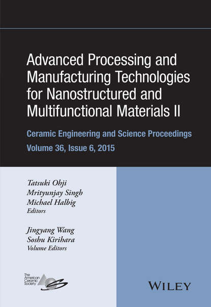 Группа авторов - Advanced Processing and Manufacturing Technologies for Nanostructured and Multifunctional Materials II