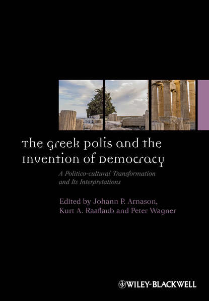 The Greek Polis and the Invention of Democracy - Группа авторов