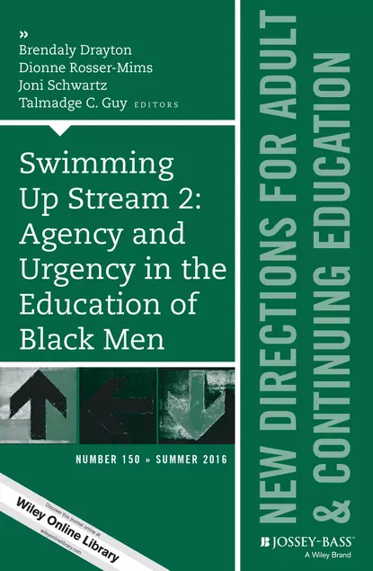 Обложка книги Swimming Up Stream 2: Agency and Urgency in the Education of Black Men: New Directions for Adult and Continuing Education, Number 150, Dionne Rosser-Mims