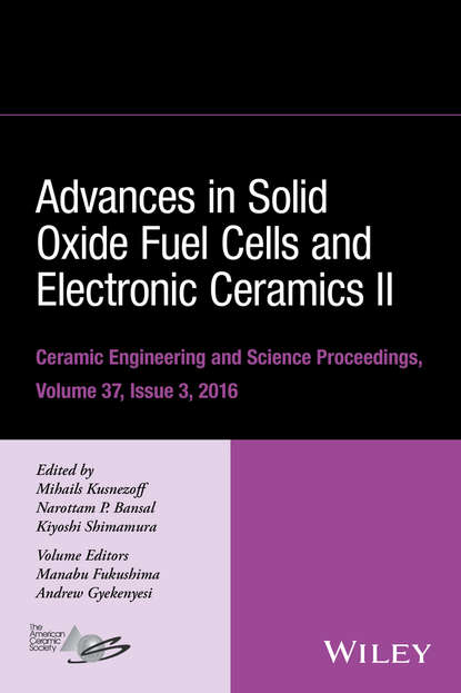 Advances in Solid Oxide Fuel Cells and Electronic Ceramics II, Volume 37, Issue 3 - Группа авторов