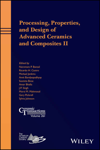 Processing, Properties, and Design of Advanced Ceramics and Composites II - Группа авторов