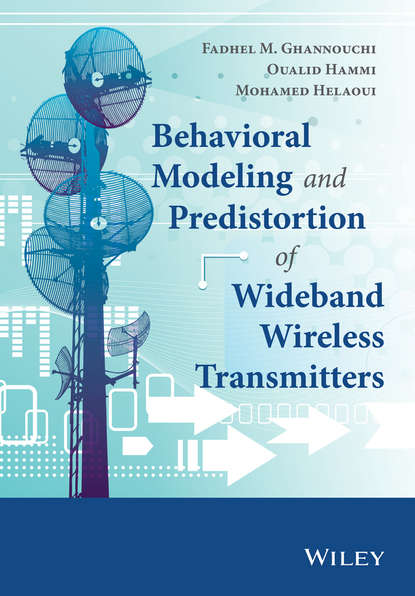 Behavioral Modeling and Predistortion of Wideband Wireless Transmitters - Fadhel M. Ghannouchi