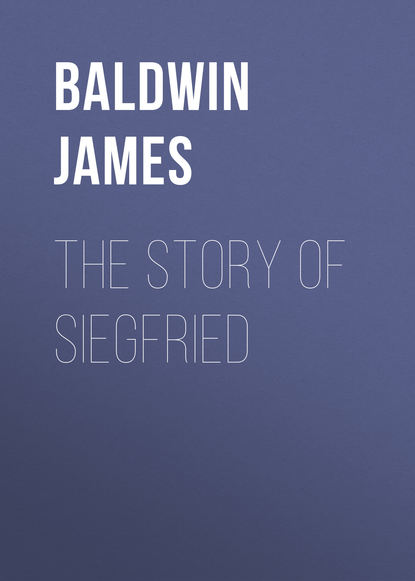 The Story of Siegfried (Baldwin James). 