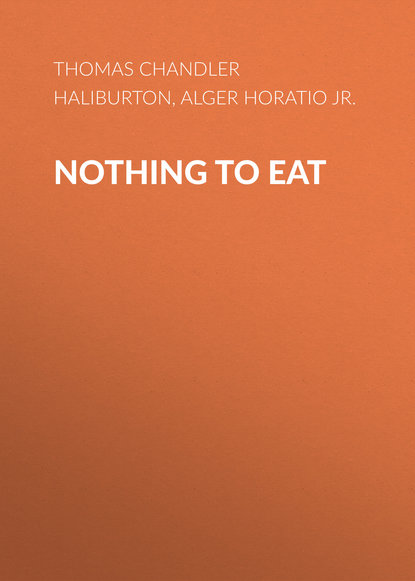 Nothing to Eat - Thomas Chandler Haliburton