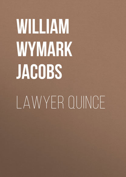 Lawyer Quince (William Wymark Jacobs). 