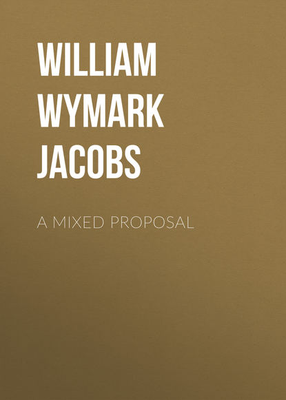 A Mixed Proposal (William Wymark Jacobs). 