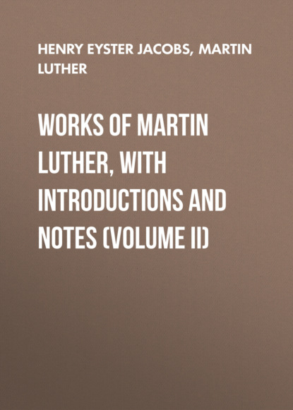 Martin Luther — Works of Martin Luther, with Introductions and Notes (Volume II)
