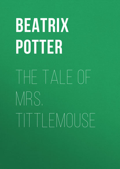 The Tale of Mrs. Tittlemouse Поттер Беатрис