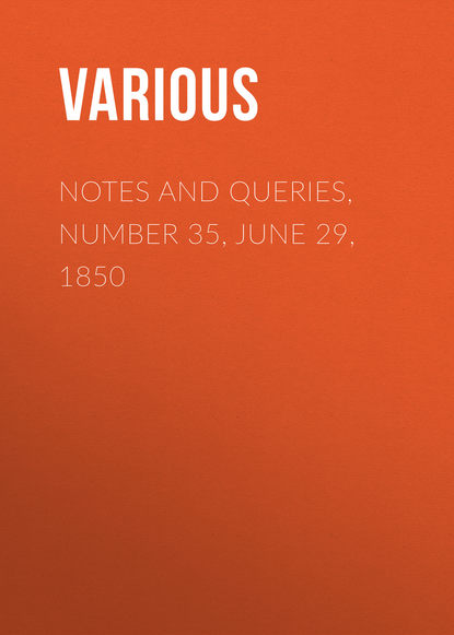 Notes and Queries, Number 35, June 29, 1850 - Various
