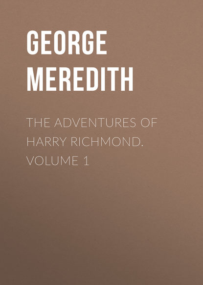 The Adventures of Harry Richmond. Volume 1 (George Meredith). 