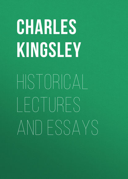 Historical Lectures and Essays (Charles Kingsley). 