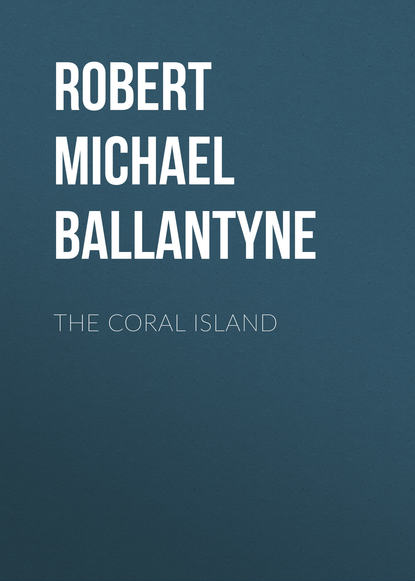 Robert Michael Ballantyne — The Coral Island