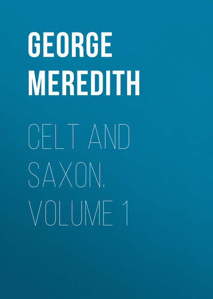 Celt and Saxon. Volume 1 (George Meredith). 