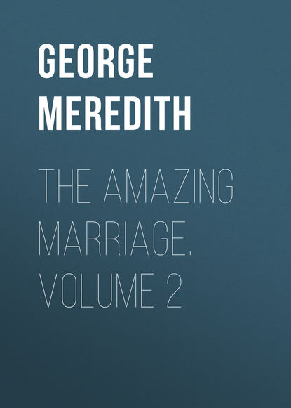 The Amazing Marriage. Volume 2 (George Meredith). 