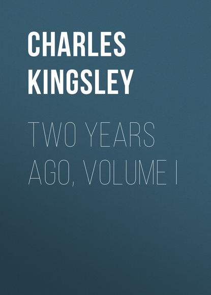 Two Years Ago, Volume I (Charles Kingsley). 