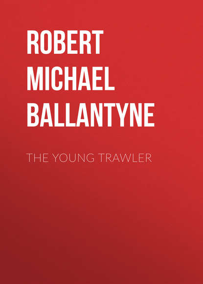 The Young Trawler - Robert Michael Ballantyne