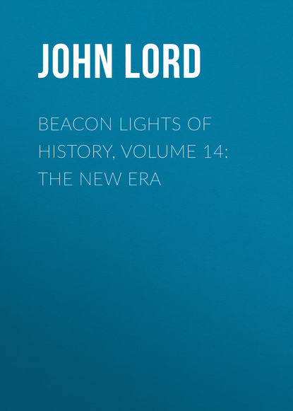 Beacon Lights of History, Volume 14: The New Era (John Lord). 