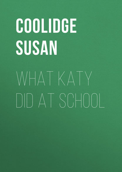 Coolidge Susan — What Katy Did at School