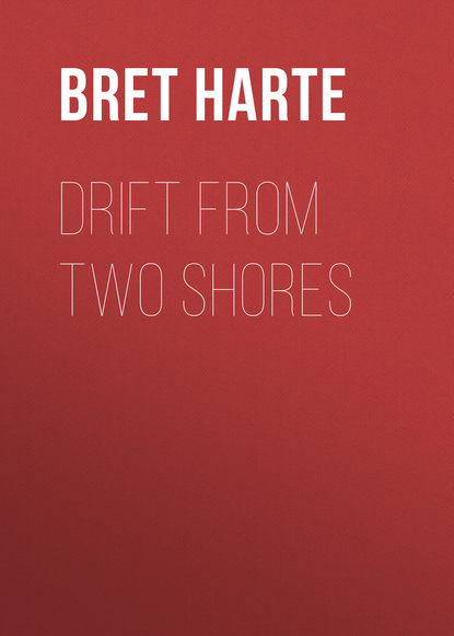 Drift from Two Shores (Bret Harte). 