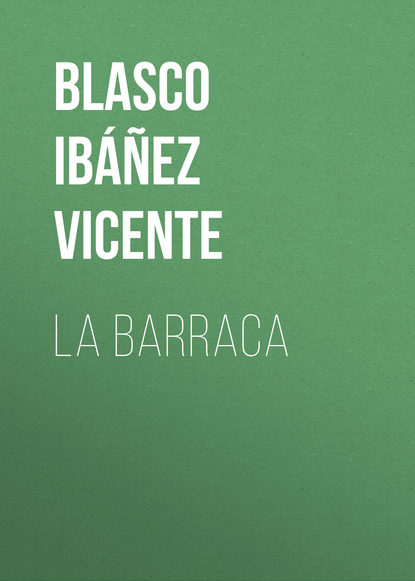 Висенте Бласко-Ибаньес — La Barraca