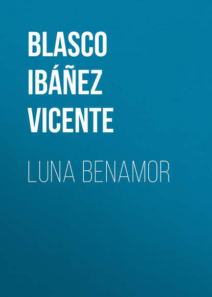 Luna Benamor (Висенте Бласко-Ибаньес). 