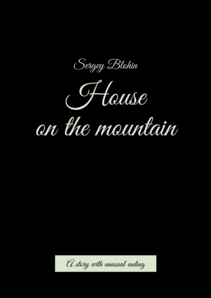 House on the mountain. Astory with unusual ending
