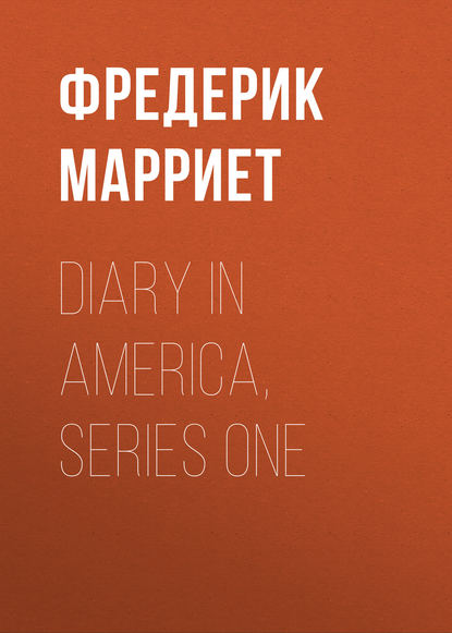 Фредерик Марриет — Diary in America, Series One