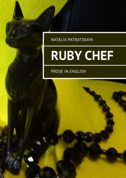 Natalia Patratskaya - Ruby Chef. Prose in English