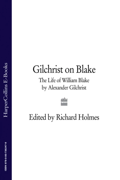 Обложка книги Gilchrist on Blake: The Life of William Blake by Alexander Gilchrist, Richard  Holmes