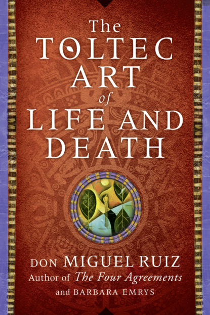 Barbara Emrys - The Toltec Art of Life and Death