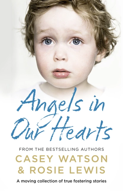 Обложка книги Angels in Our Hearts: A moving collection of true fostering stories, Casey  Watson