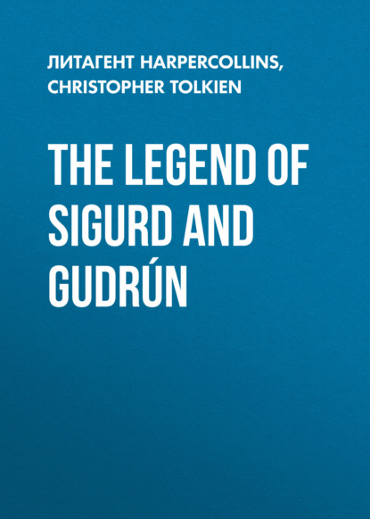 Christopher  Tolkien - The Legend of Sigurd and Gudrún