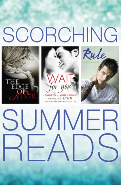 J.  Lynn - The Edge of Never, Wait For You, Rule: Scorching Summer Reads 3 Books in 1
