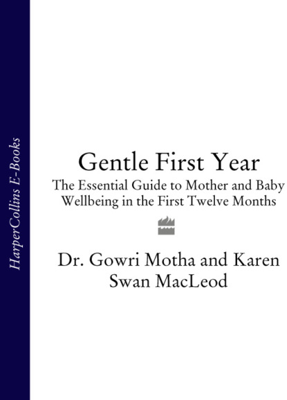 Karen MacLeod Swan - Gentle First Year: The Essential Guide to Mother and Baby Wellbeing in the First Twelve Months
